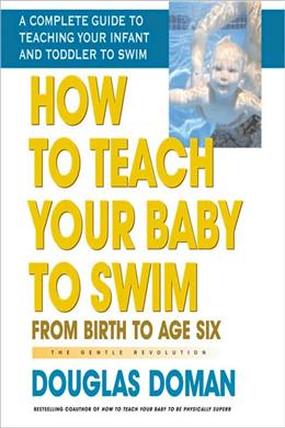 HOW TO TEACH YOUR BABY TO SWIM: FROM BIRTH TO AGE SIX - MPHOnline.com