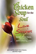 Chicken Soup for the Soul: Love Stories: Stories of First Dates, Soul Mates, and Everlasting Love - MPHOnline.com
