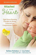 Attached at the Heart: Eight Proven Parenting Principles for Raising Connected and Compassionate Children - MPHOnline.com