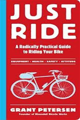 Just Ride: A Radically Practical Guide to Riding Your Bike - MPHOnline.com