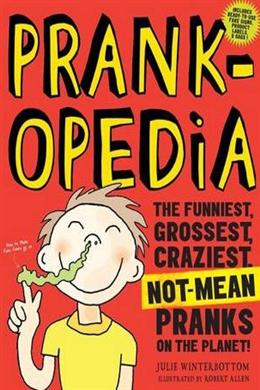 Prankopedia: The Funniest, Grossest, Craziest, Not-Mean Pranks on the Planet! - MPHOnline.com