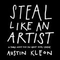 Steal Like an Artist: 10 Things Nobody Told You About Being Creative - MPHOnline.com