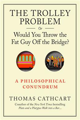 The Trolley Problem, or Would You Throw the Fat Man off the Bridge? - MPHOnline.com