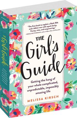 The Girl's Guide: Getting the Hang of Your Whole Complicated, Unpredictable, Impossibly Amazing Life - MPHOnline.com