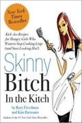 Skinny Bitch in the Kitch: Kick-Ass Recipes for Hungry Girls Who Want to Stop Cooking Crap (and Start Looking Hot!) - MPHOnline.com