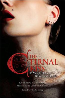 The Eternal Kiss: 13 Vampire Tales of Blood and Desire - MPHOnline.com