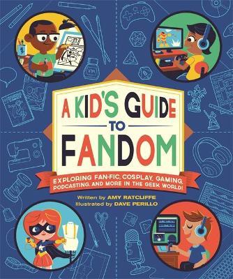 A Kid's Guide to Fandom : Exploring Fan-Fic, Cosplay, Gaming, Podcasting, and More in the Geek World! - MPHOnline.com