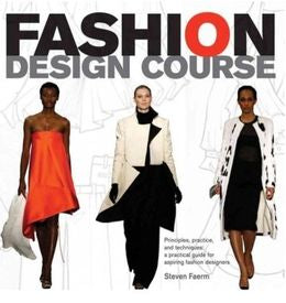 Fashion Design Course: Principles, Practice, and Techniques: The Practical Guide for Aspiring Fashion Designers - MPHOnline.com
