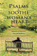 Psalms to Soothe a Woman's Heart: Meditations on God's Love, Peace, and Faithfulness - MPHOnline.com