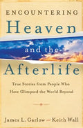 Encountering Heaven and the Afterlife: True Stories from People Who Have Glimpsed the World Beyond - MPHOnline.com