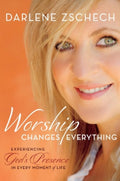 Worship Changes Everything: Experiencing God's Presence in Every Moment of Your Life - MPHOnline.com