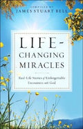 LIFE-CHANGING MIRACLES: REAL-LIFE STORIES OF UNFORGETTABLE - MPHOnline.com