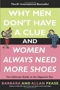Why Men Don't Have a Clue and Women Always Need More Shoes: The Ultimate Guide to the Opposite Sex - MPHOnline.com