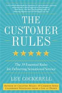 The Customer Rules: The 39 Essential Rules for Delivering Sensational Service - MPHOnline.com