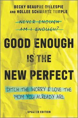 Good Enough Is the New Perfect : Ditch the Worry and Love the Mom You Already Are - MPHOnline.com