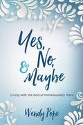 Yes, No, and Maybe : Living with the God of Immeasurably More - MPHOnline.com