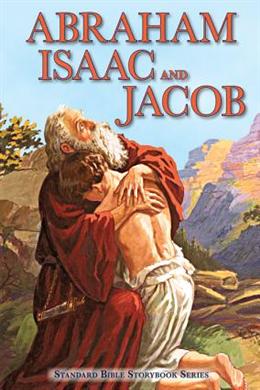 Abraham, Isaac, and Jacob (Standard Bible Storybook Series) - MPHOnline.com