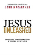 Jesus Unleashed : A New Vision of the Bold Confrontations of Christ and Why They Matter - MPHOnline.com