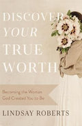 Discover Your True Worth : Becoming the Woman God Created You to Be - MPHOnline.com