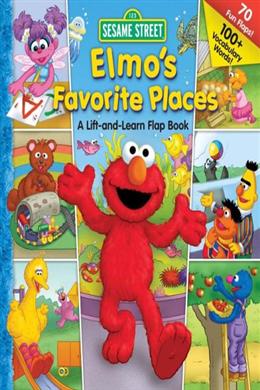 Elmo's Favorite Places: A Lift and Learn Flap Book - MPHOnline.com