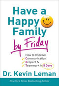 Have a Happy Family by Friday: How to Improve Communication, Respect & Teamwork in 5 Days - MPHOnline.com