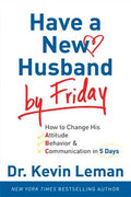 Have a New Husband by Friday: How to Change His Attitude, Behavior & Communication in 5 Days - MPHOnline.com