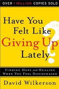 Have You Felt Like Giving Up Lately?: Finding Hope and Healing When You Feel Discouraged - MPHOnline.com