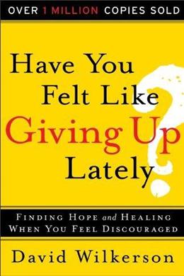 Have You Felt Like Giving Up Lately?: Finding Hope and Healing When You Feel Discouraged - MPHOnline.com