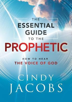 The Essential Guide to the Prophetic - How to Hear the Voice of God - MPHOnline.com