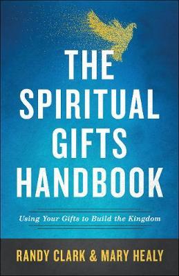 The Spiritual Gifts Handbook : Using Your Gifts to Build the Kingdom - MPHOnline.com