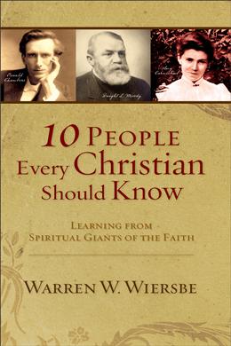 10 People Every Christian Should Know: Learning from Spiritual Giants of the Faith - MPHOnline.com