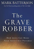 The Grave Robber: How Jesus Can Make Your Impossible Possible - MPHOnline.com