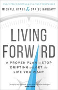 Living Forward: A Proven Plan to Stop Drifting and Get the Life You Want - MPHOnline.com