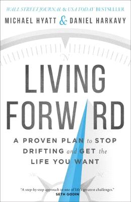 Living Forward: A Proven Plan to Stop Drifting and Get the Life You Want - MPHOnline.com