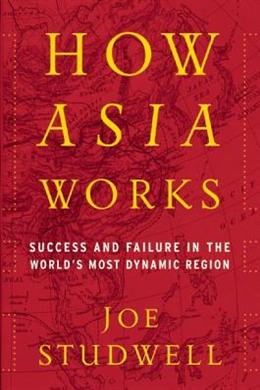 How Asia Works: Success and Failure in the World's Most Dynamic Region - MPHOnline.com