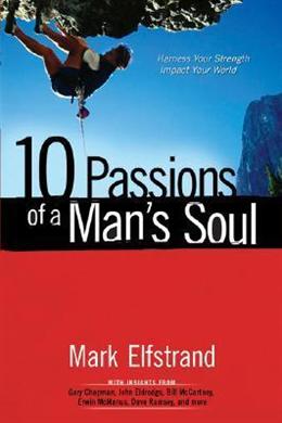 10 Passions of a Man's Soul: Harness Your Strength, Impact Your World - MPHOnline.com