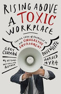 Rising Above a Toxic Workplace: Taking Care of Yourself in an Unhealthy Environment - MPHOnline.com