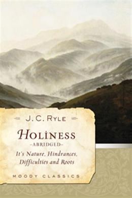 Holiness: Its Nature, Hindrances, Difficulties, and Roots - MPHOnline.com