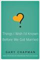 THINGS I WISH I`D KNOWN BEFORE WE GOT MARRIED