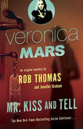 Veronica Mars #2: An Original Mystery by Rob Thomas: Mr. Kiss and Tell - MPHOnline.com