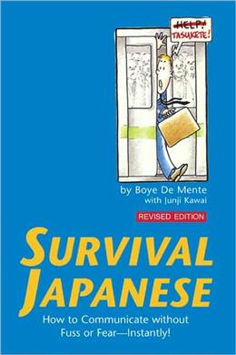 Survival Japanese: How to Communicate Without Fuss or Fear - Instantly! (Revised Edition) - MPHOnline.com