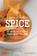 A Touch of Tropical Spice: From Chili Crab to Laksa: 75 Fabulous Recipes from Monsoon Asia - MPHOnline.com