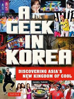 A Geek in Korea: Discovering Asia's New Kingdom of Cool - MPHOnline.com