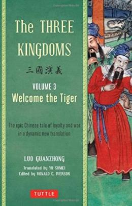 The Three Kingdoms, Volume 3: Welcome the Tiger: An Epic Chinese Tale of Loyalty and War in a Dynamic New Translation - MPHOnline.com