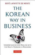 THE KOREAN WAY IN BUSINESS:UNDERSTANDING AND DEALING WITH TH - MPHOnline.com