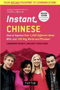 Instant Chinese: How to Express 1,000 Different Ideas with Just 100 Key Words and Phrases (Revised Edition) - MPHOnline.com