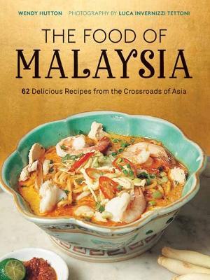 The Food of Malaysia : 62 Delicious Recipes from the Crossroads of Asia - MPHOnline.com