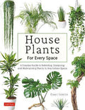 House Plants for Every Space: A Concise Guide to Selecting, Designing and Maintaining Plants in Any Indoor Space - MPHOnline.com