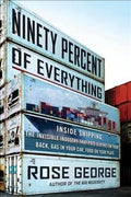 Ninety Percent of Everything: Inside Shipping, the Invisible Industry That Puts Clothes on Your Back, Gas in Your Car, and Food on Your Plate - MPHOnline.com