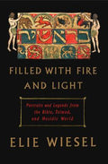 Filled with Fire and Light : Portraits and Legends from the Bible, Talmud, and Hasidic World - MPHOnline.com